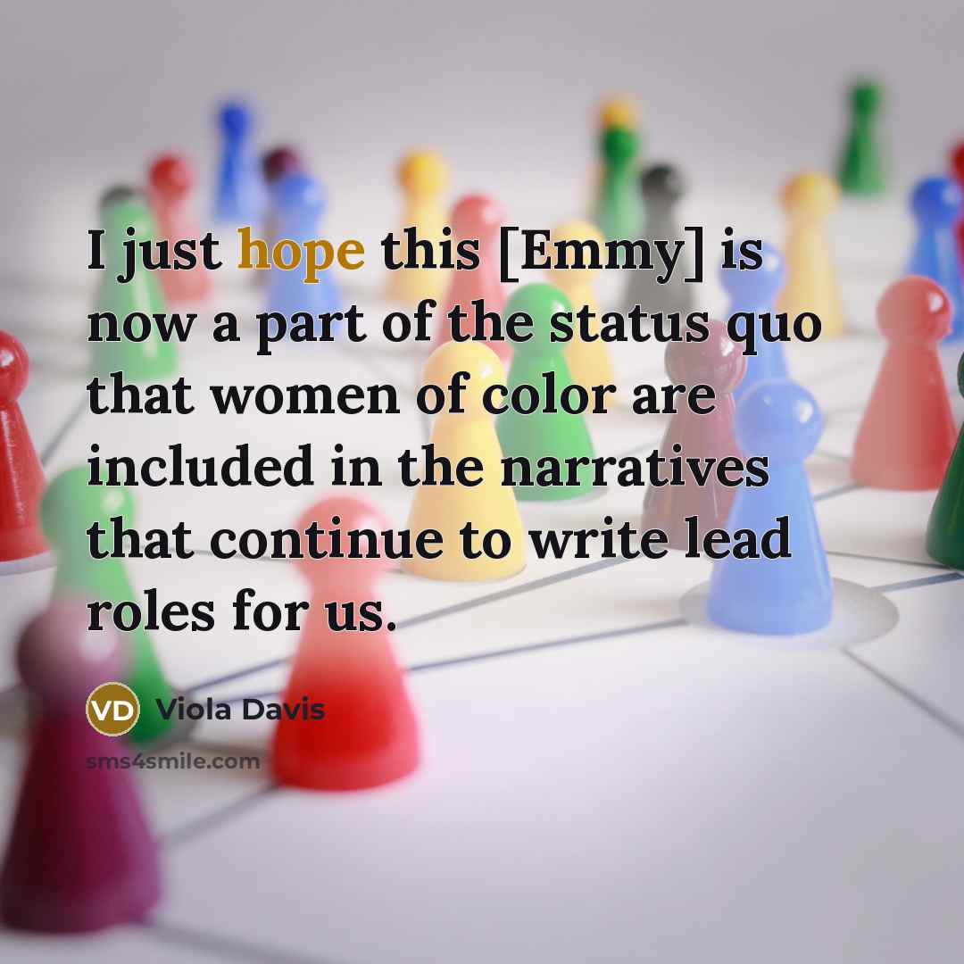 “I just hope this [Emmy] is now a part of…” quote by Viola Davis