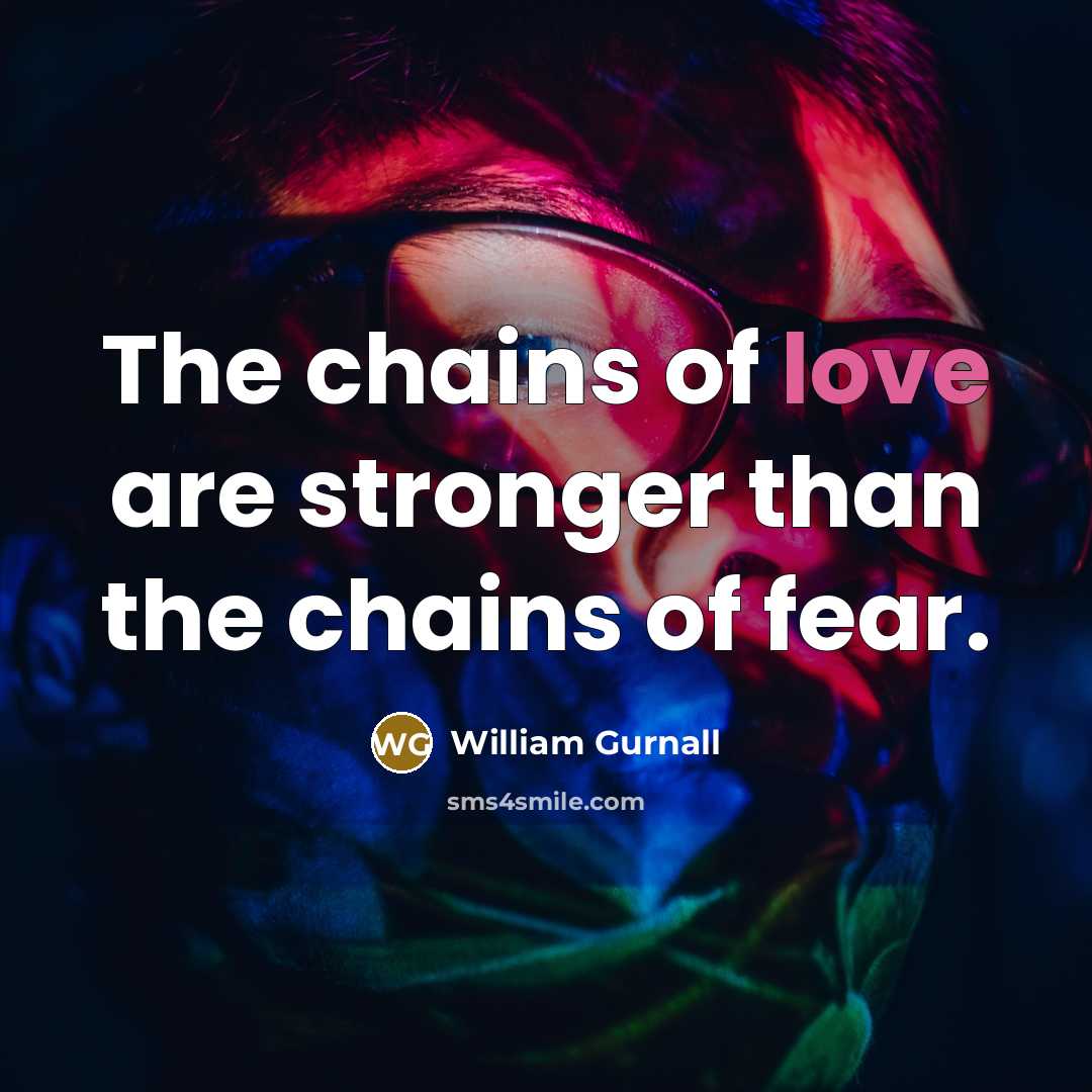 “The chains of love are stronger than the chains of…” quote by William Gurnall