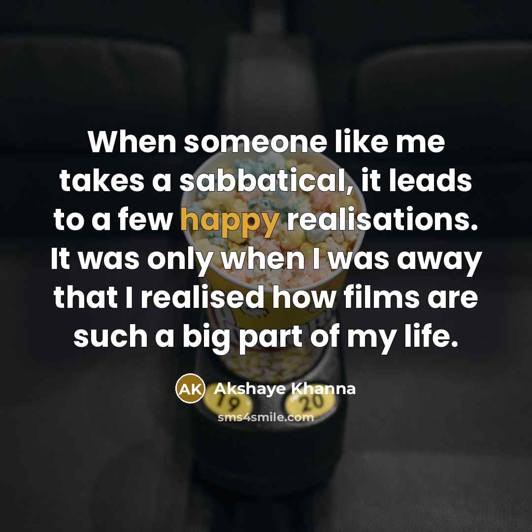 “When someone like me takes a sabbatical, it leads to…” quote by Akshaye Khanna