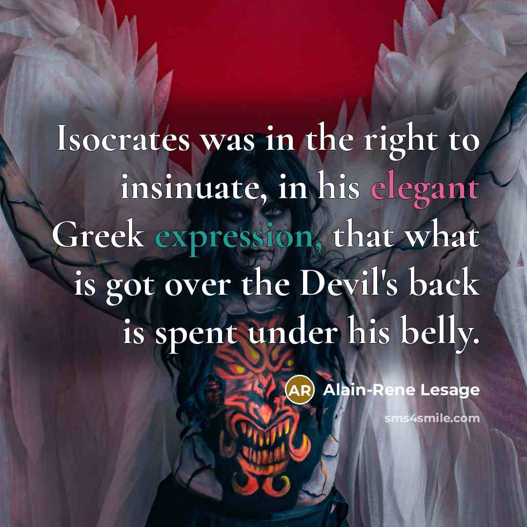 “Isocrates was in the right to insinuate, in his elegant…” quote by Alain-Rene Lesage