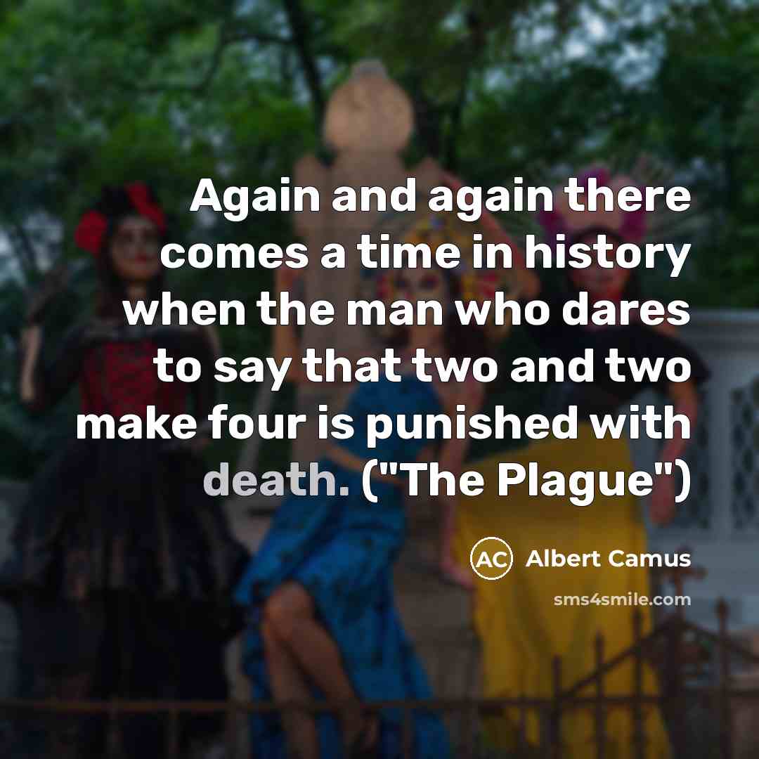 “Again and again there comes a time in history when…” quote by Albert Camus