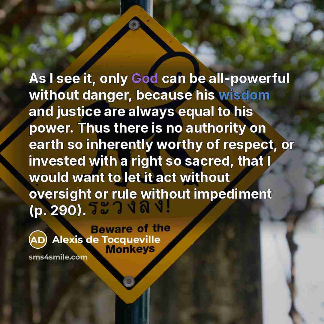 “As I see it, only God can be all-powerful without…” quote by Alexis de Tocqueville