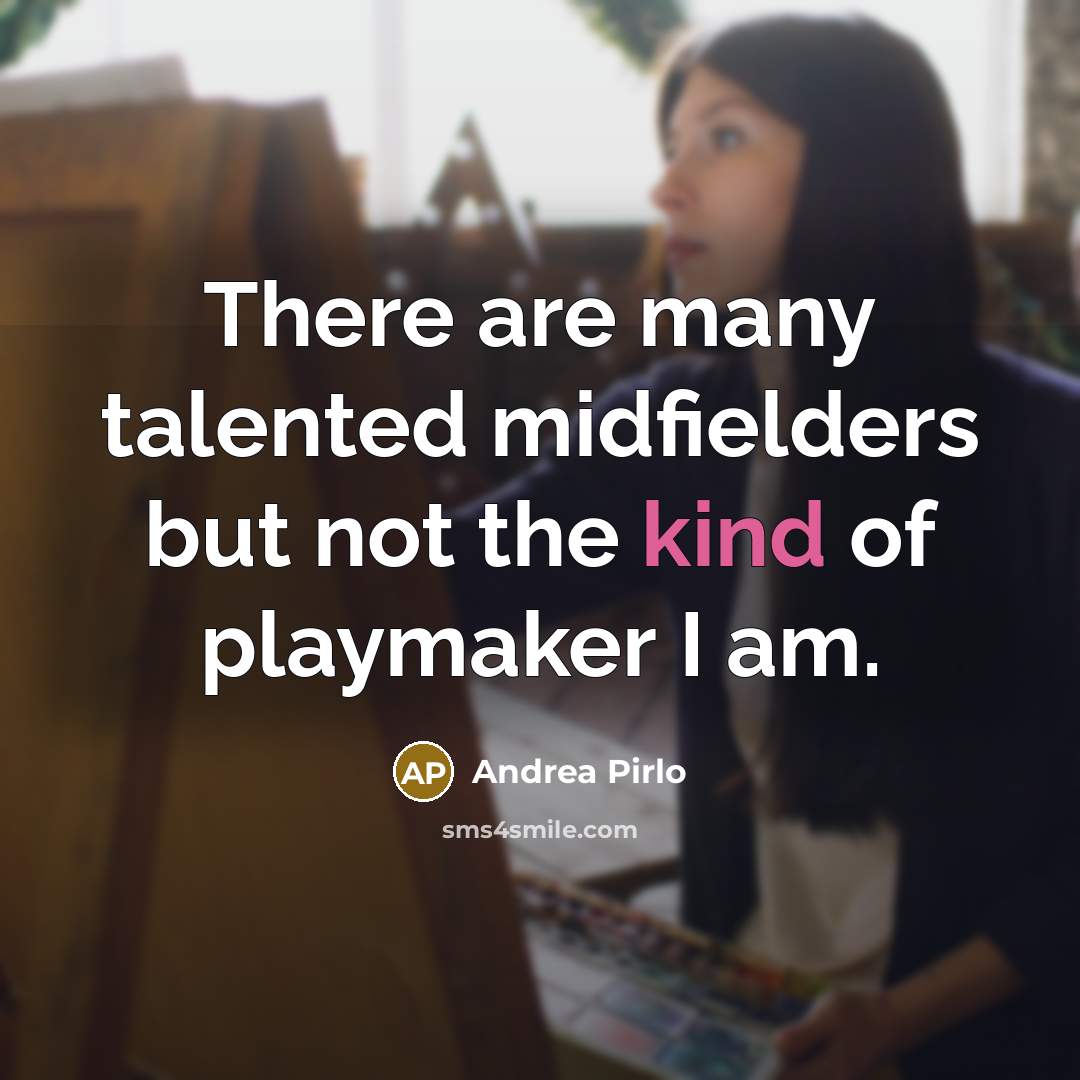 “There are many talented midfielders but not the kind of…” quote by Andrea Pirlo