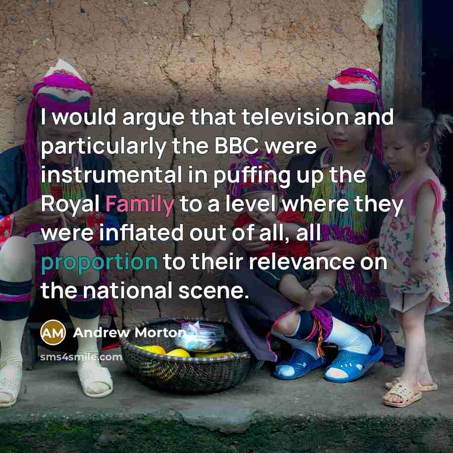 “I would argue that television and particularly the BBC were…” quote by Andrew Morton