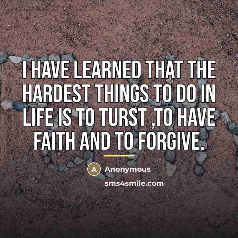 “I have learned that the hardest things to do in…” quote by Anonymous