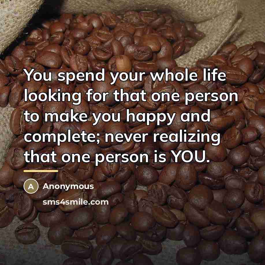 “You spend your whole life looking for that one person…” quote by Anonymous