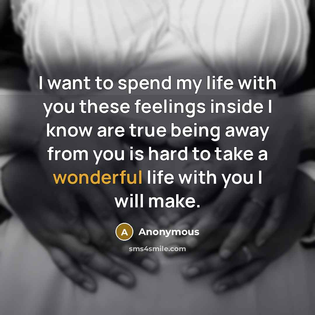 “I want to spend my life with you these feelings…” quote by Anonymous