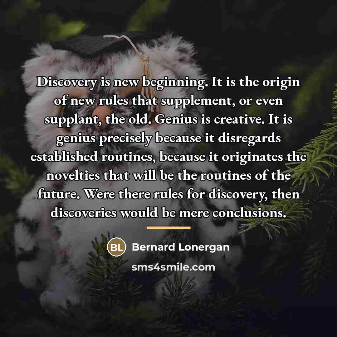 “Discovery is new beginning. It is the origin of new…” quote by Bernard Lonergan