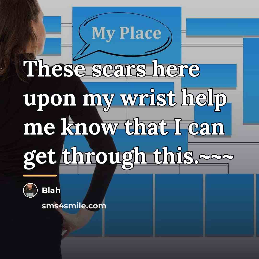 “These scars here upon my wrist help me know that…” quote by Blah
