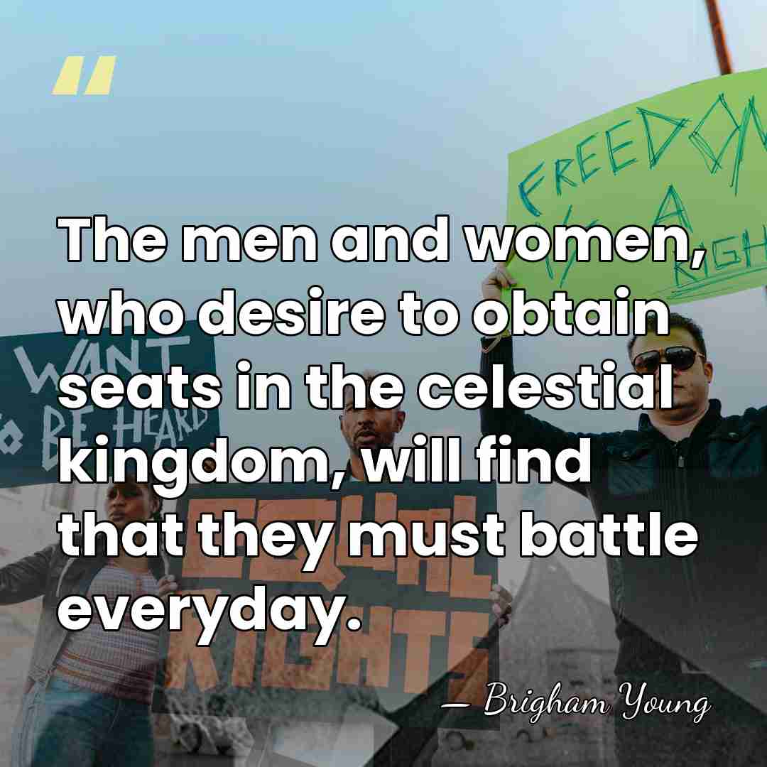 The men and women, who desire to obtain seats in the celestial&hellip; - Brigham Young