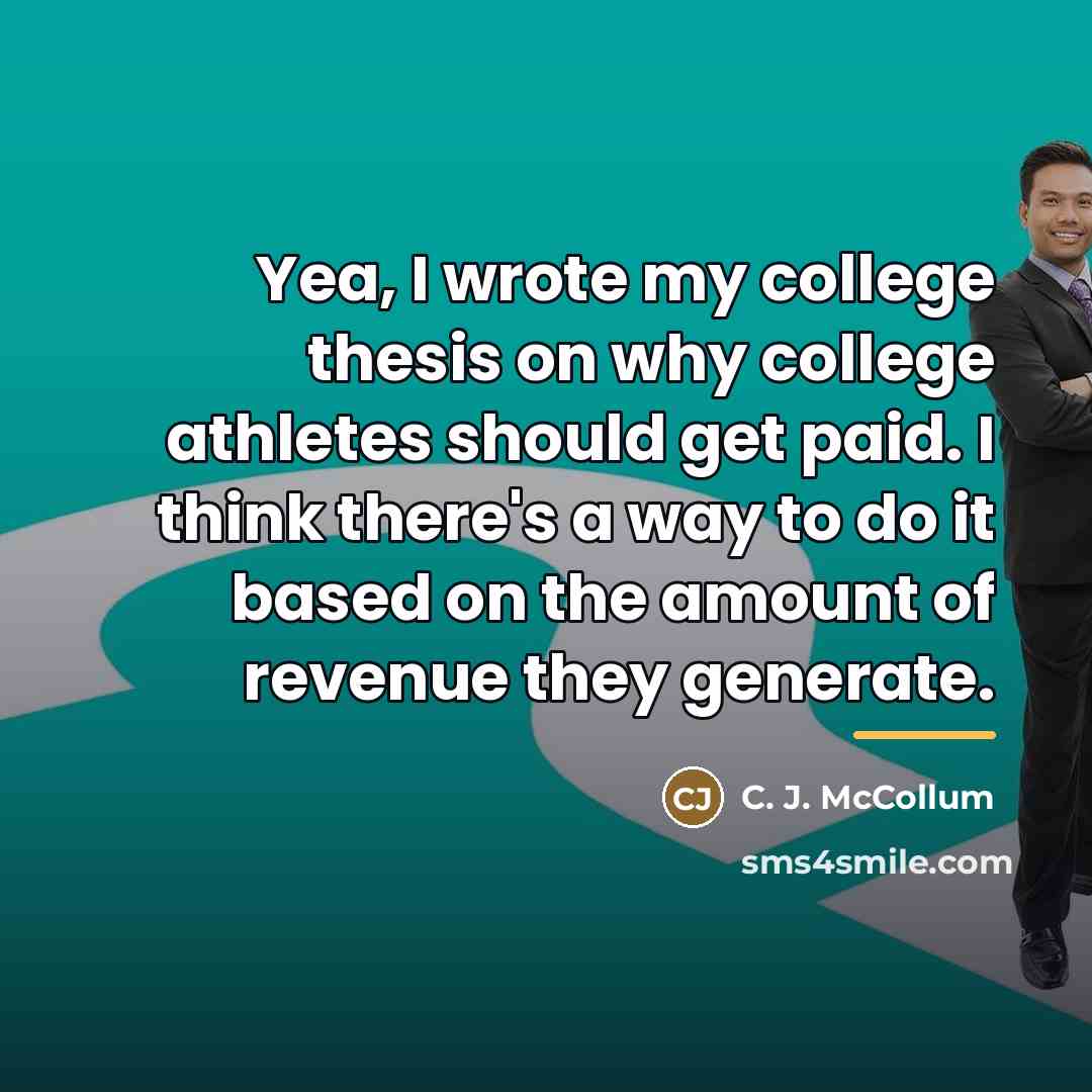 “Yea, I wrote my college thesis on why college athletes…” quote by C. J. McCollum