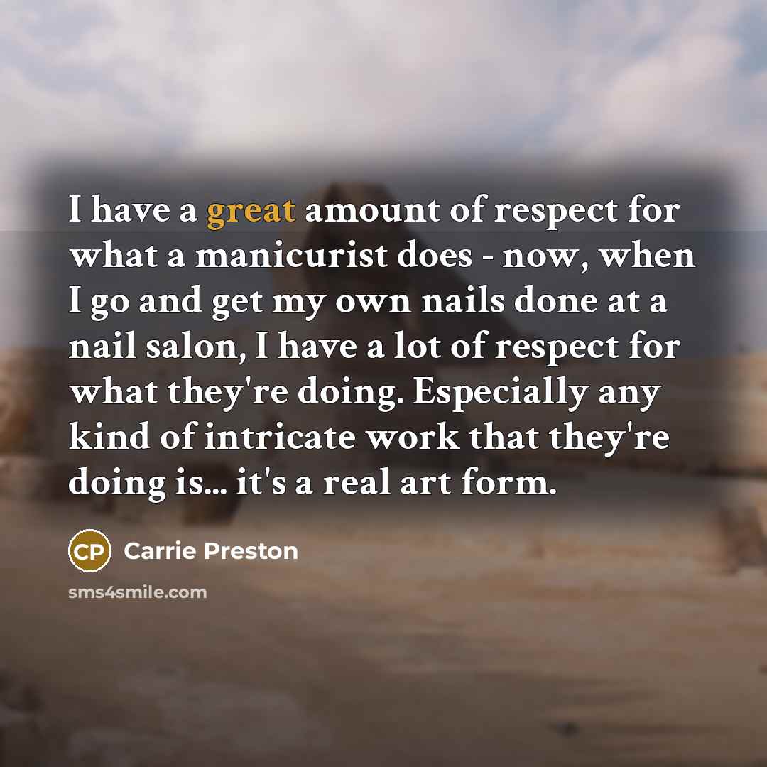“I have a great amount of respect for what a…” quote by Carrie Preston