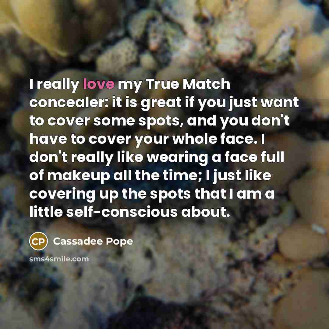 “I really love my True Match concealer: it is great…” quote by Cassadee Pope