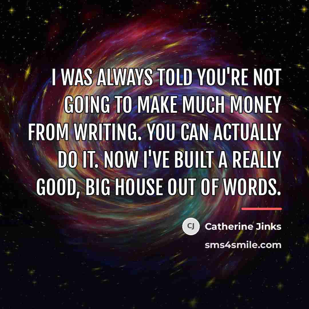 “I was always told you're not going to make much…” quote by Catherine Jinks