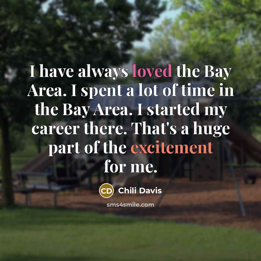 “I have always loved the Bay Area. I spent a…” quote by Chili Davis