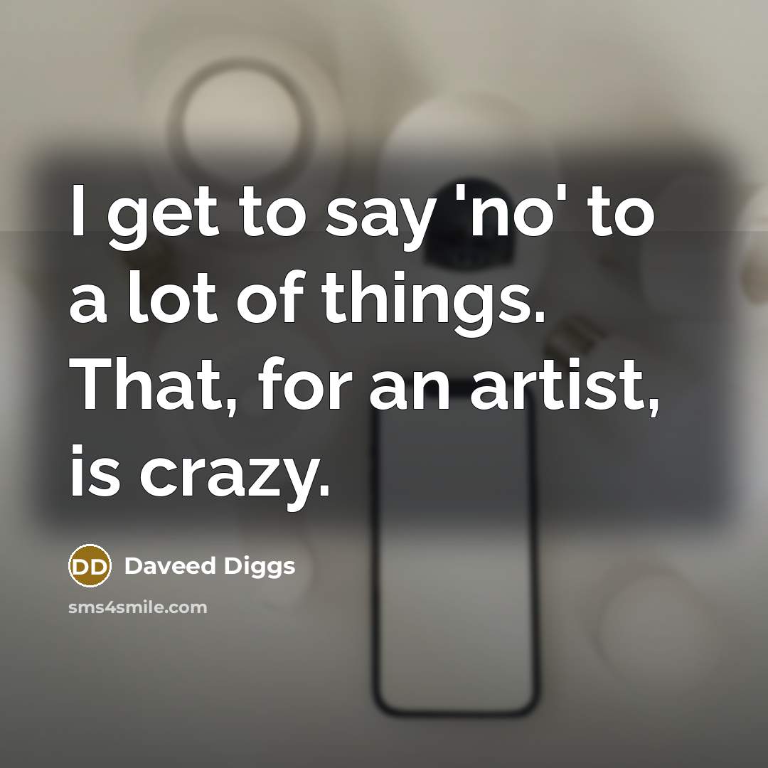 “I get to say 'no' to a lot of things.…” quote by Daveed Diggs