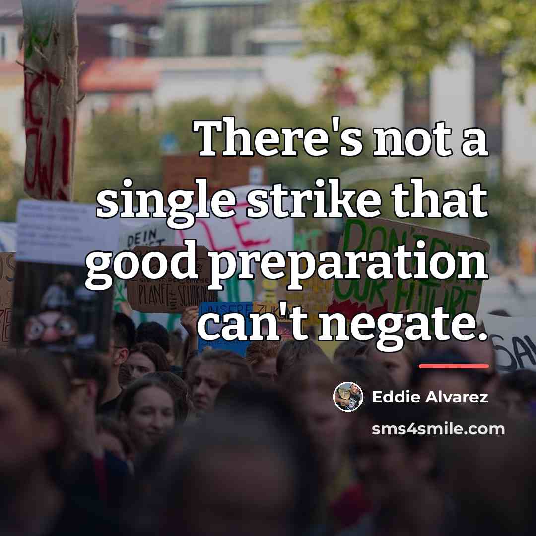 “There's not a single strike that good preparation can't negate.…” quote by Eddie Alvarez