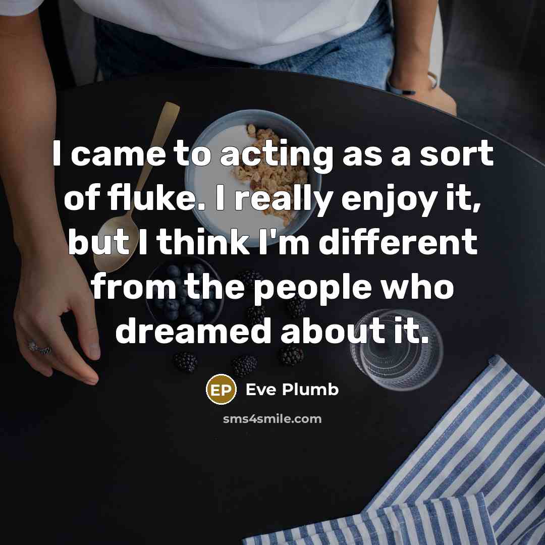 “I came to acting as a sort of fluke. I…” quote by Eve Plumb