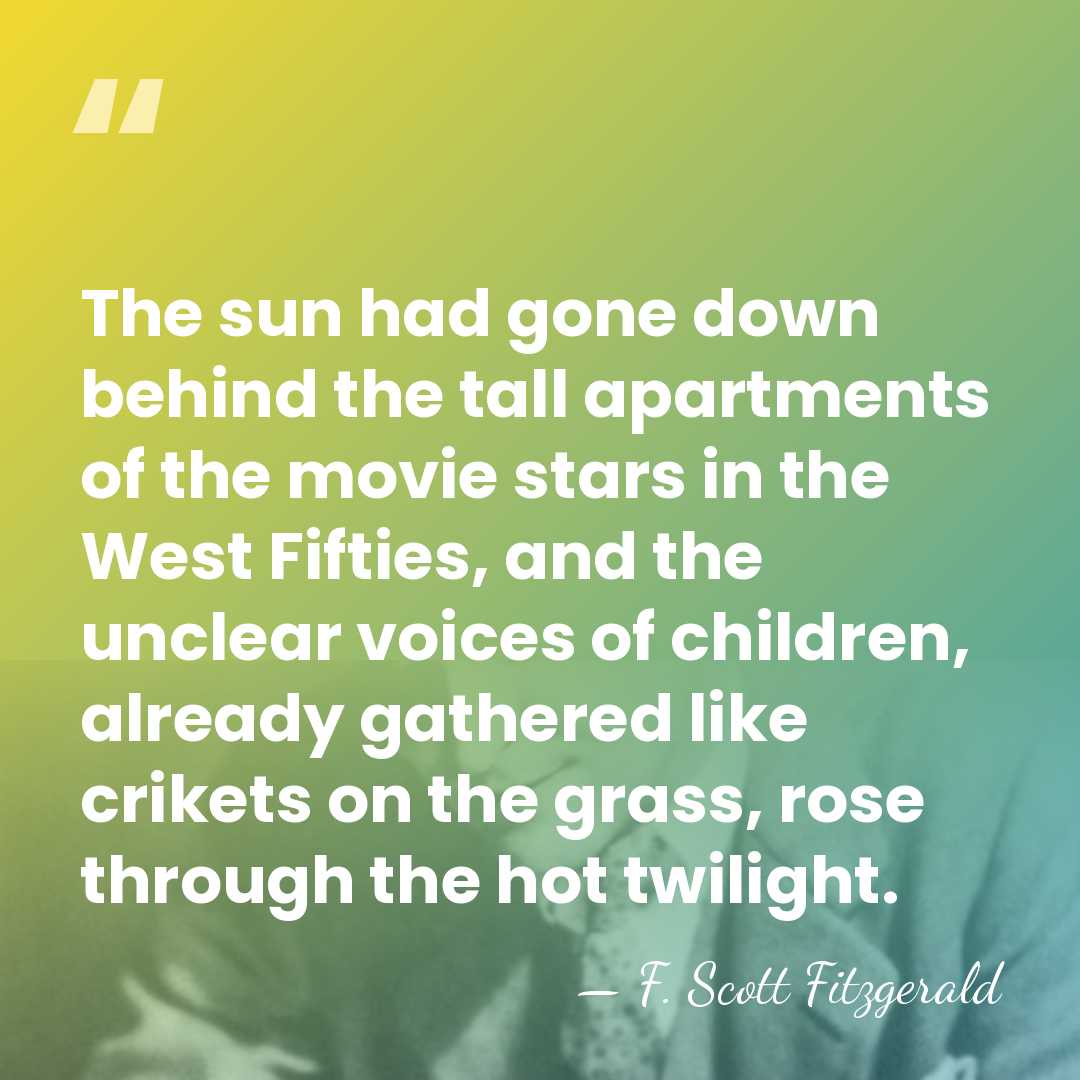 The sun had gone down behind the tall apartments of the movie&hellip; - F. Scott Fitzgerald