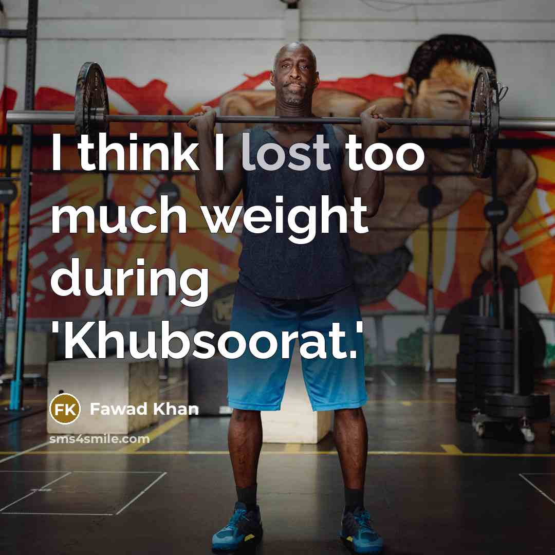 “I think I lost too much weight during 'Khubsoorat.'…” quote by Fawad Khan