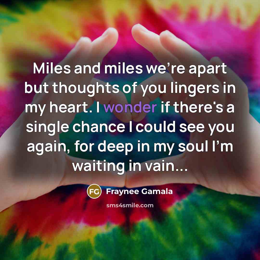 “Miles and miles we're apart but thoughts of you lingers…” quote by Fraynee Gamala