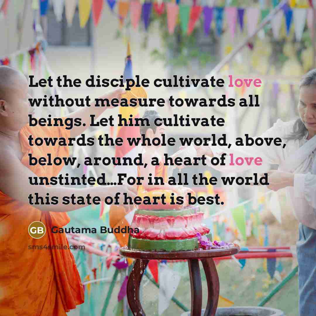 “Let the disciple cultivate love without measure towards all beings.…” quote by Gautama Buddha