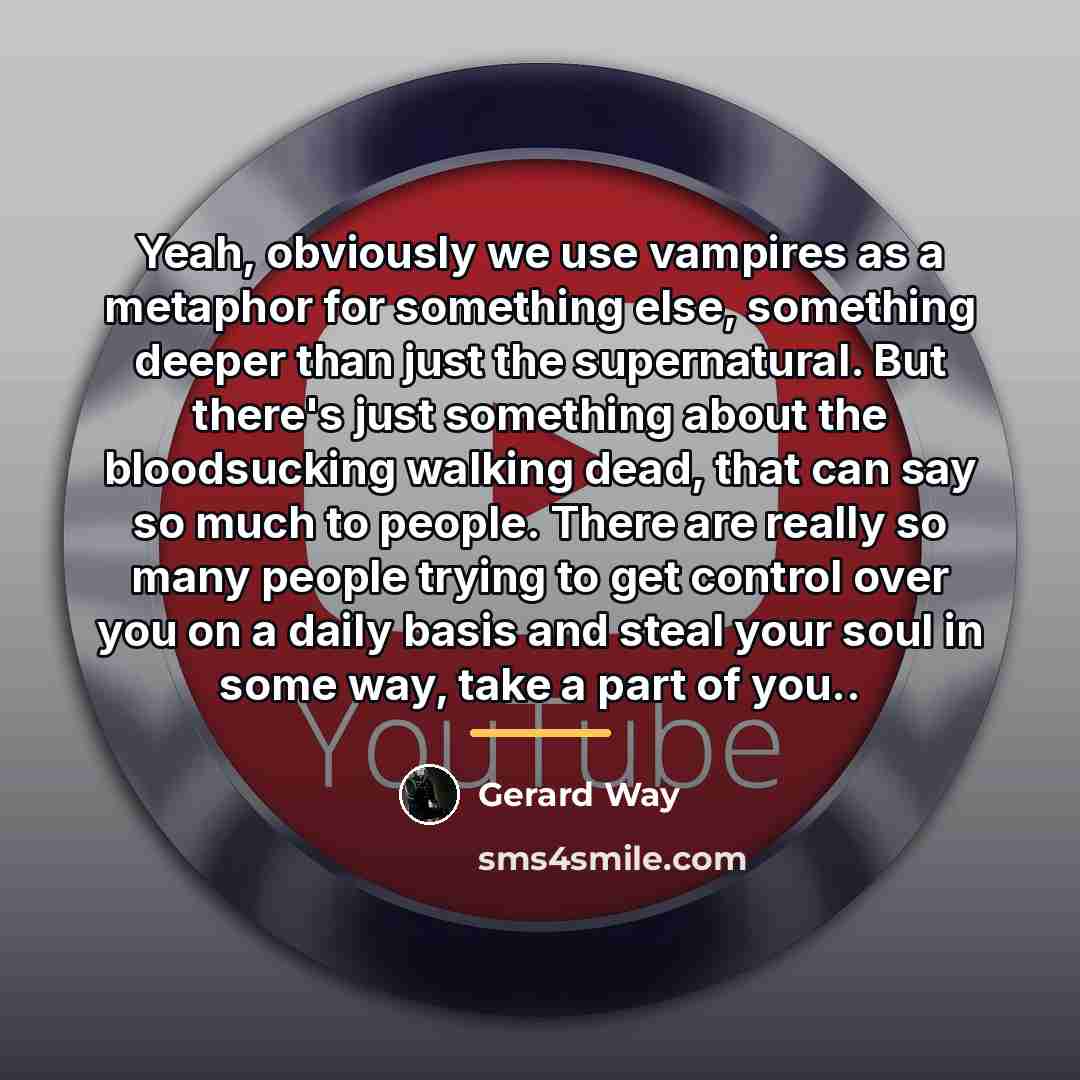 “Yeah, obviously we use vampires as a metaphor for something…” quote by Gerard Way