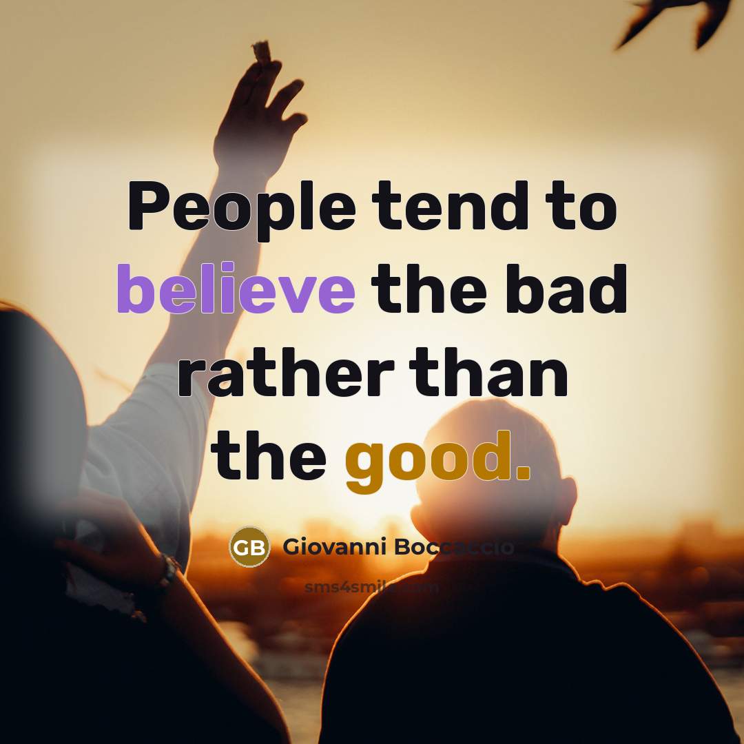 “People tend to believe the bad rather than the good.…” quote by Giovanni Boccaccio