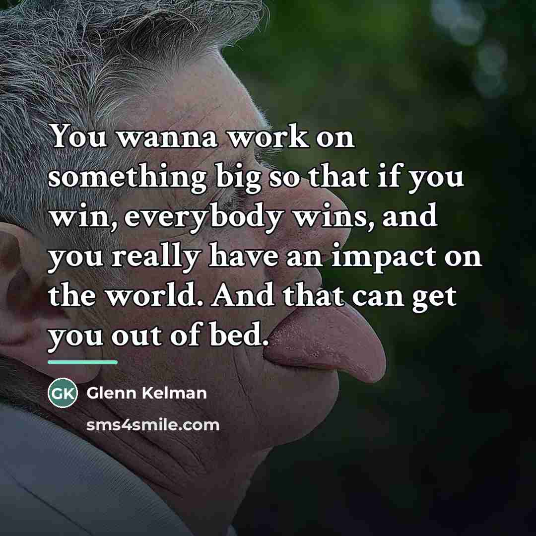 “You wanna work on something big so that if you…” quote by Glenn Kelman