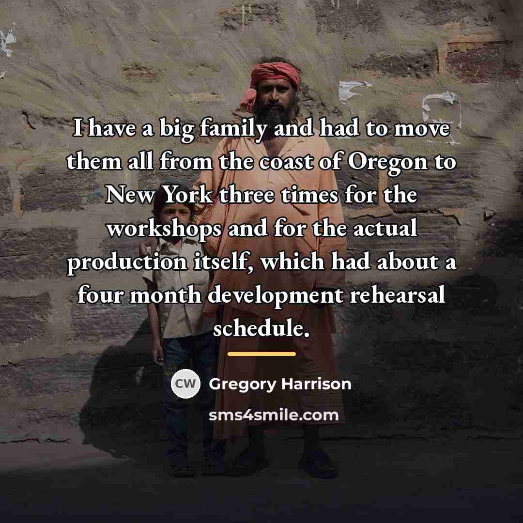 “I have a big family and had to move them…” quote by Gregory Harrison