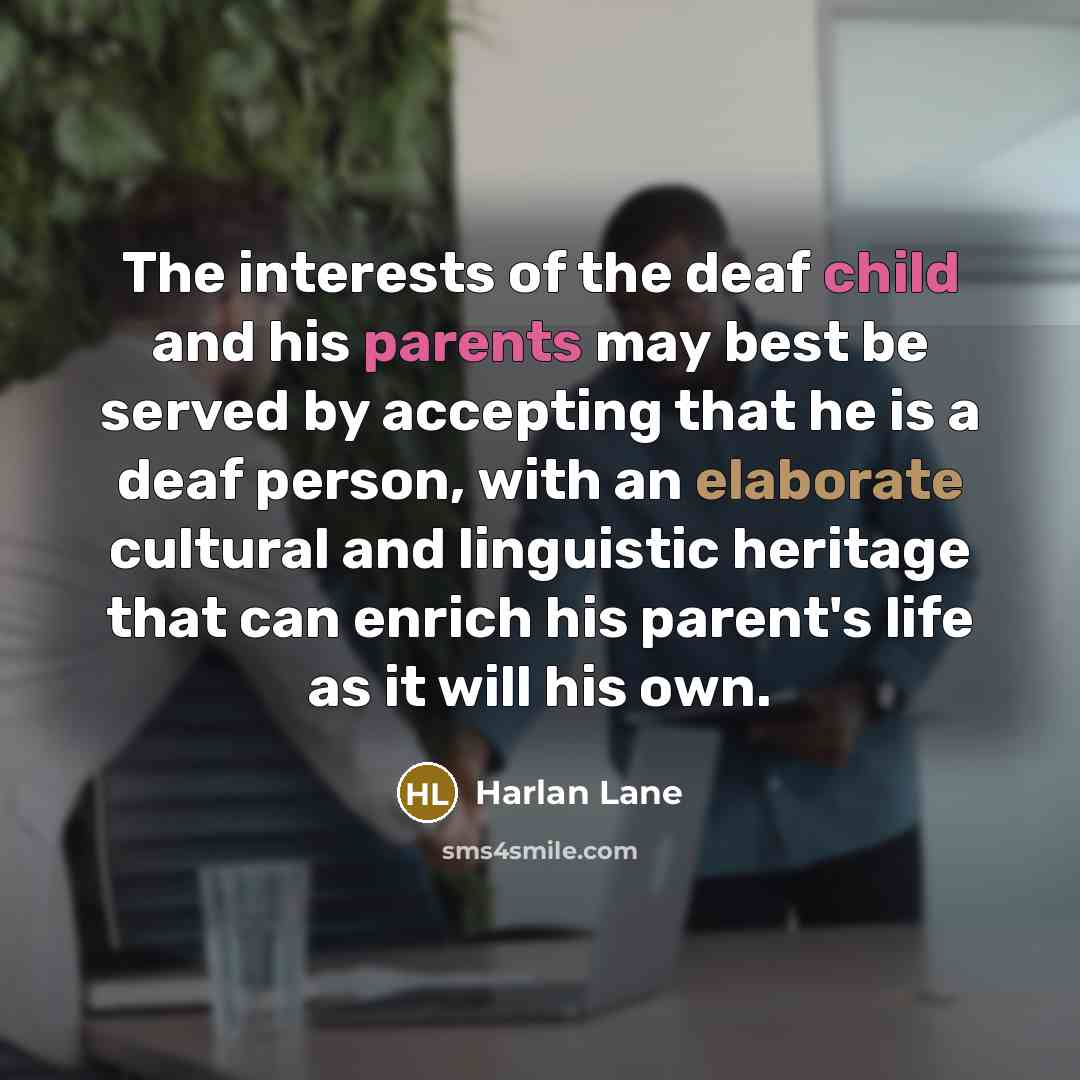“The interests of the deaf child and his parents may…” quote by Harlan Lane