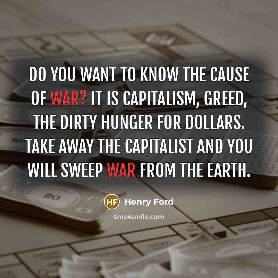 “Do you want to know the cause of war? It…” quote by Henry Ford