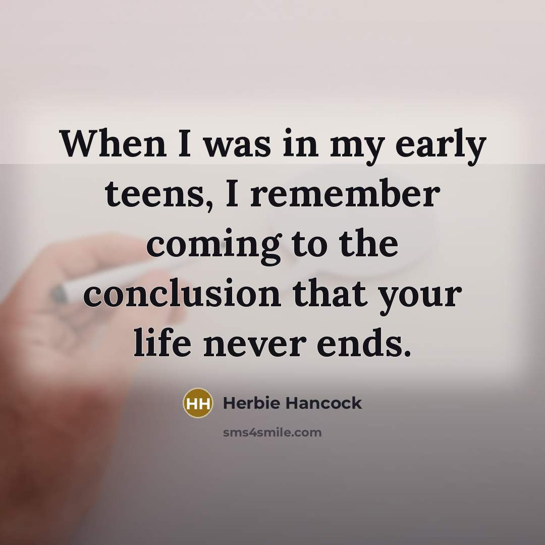 “When I was in my early teens, I remember coming…” quote by Herbie Hancock