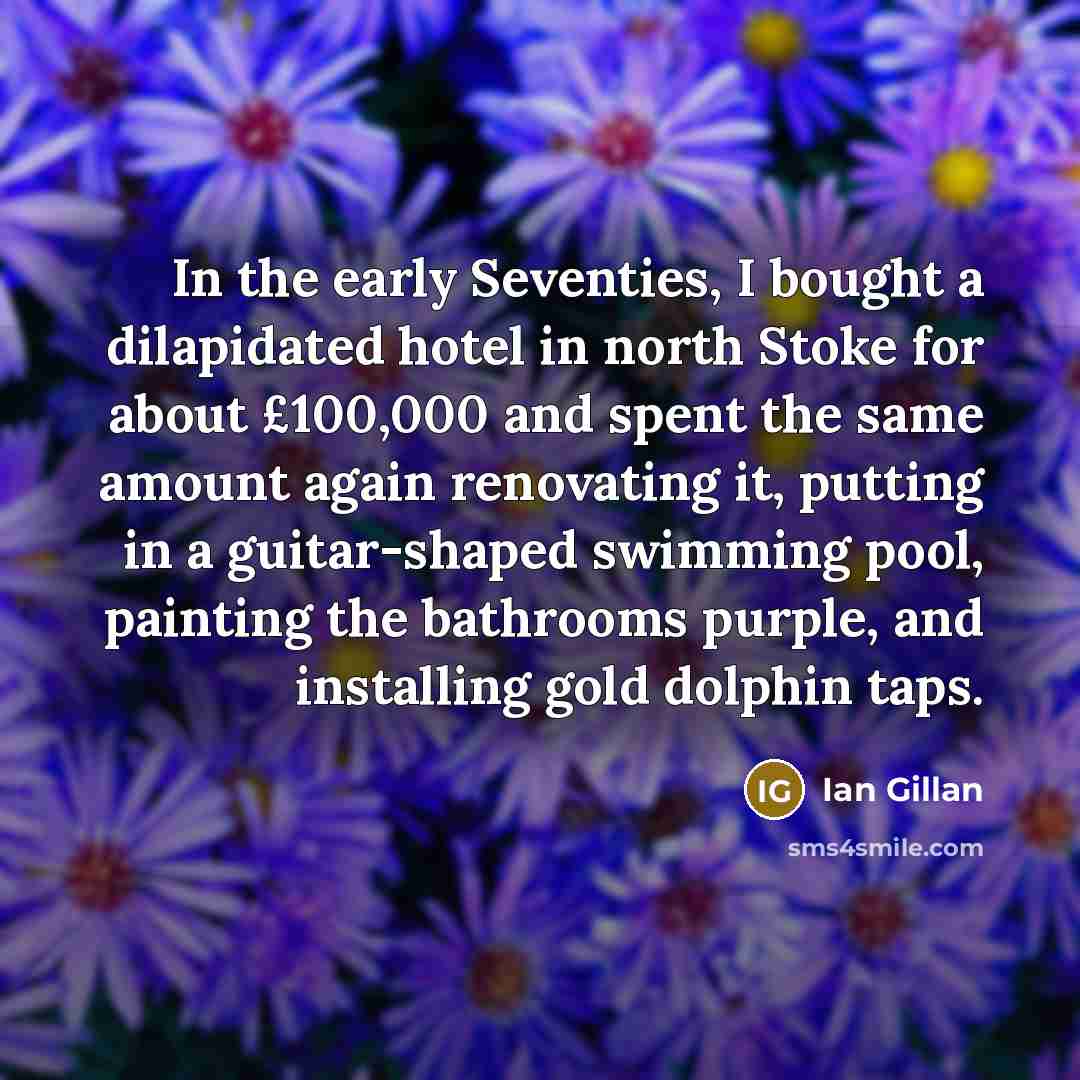 “In the early Seventies, I bought a dilapidated hotel in…” quote by Ian Gillan