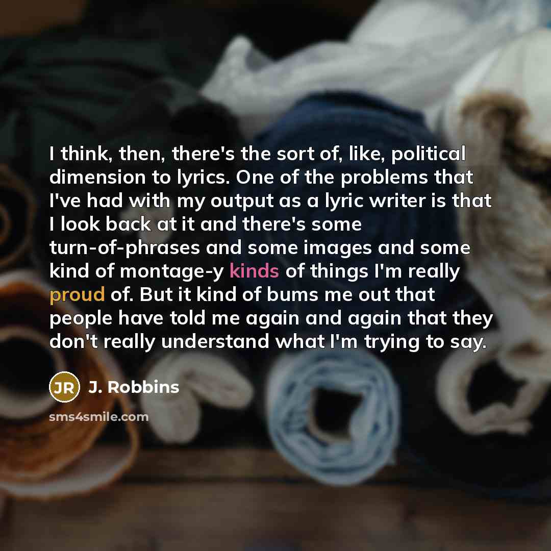 “I think, then, there's the sort of, like, political dimension…” quote by J. Robbins
