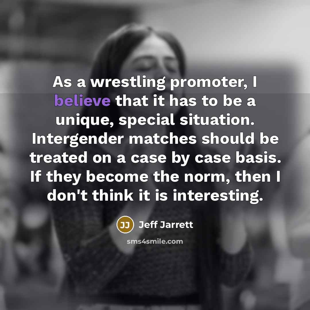 “As a wrestling promoter, I believe that it has to…” quote by Jeff Jarrett