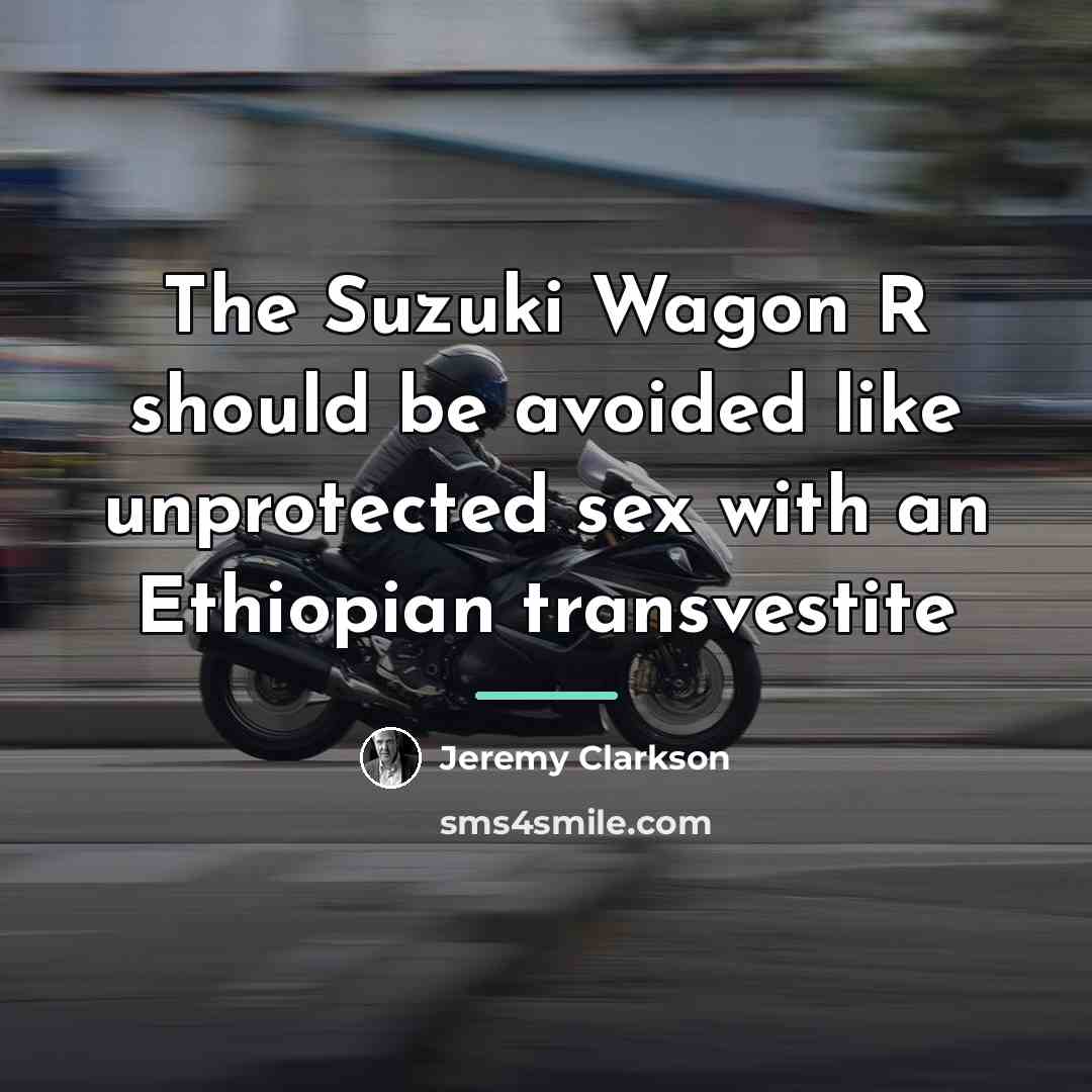 “The Suzuki Wagon R should be avoided like unprotected sex…” quote by Jeremy Clarkson