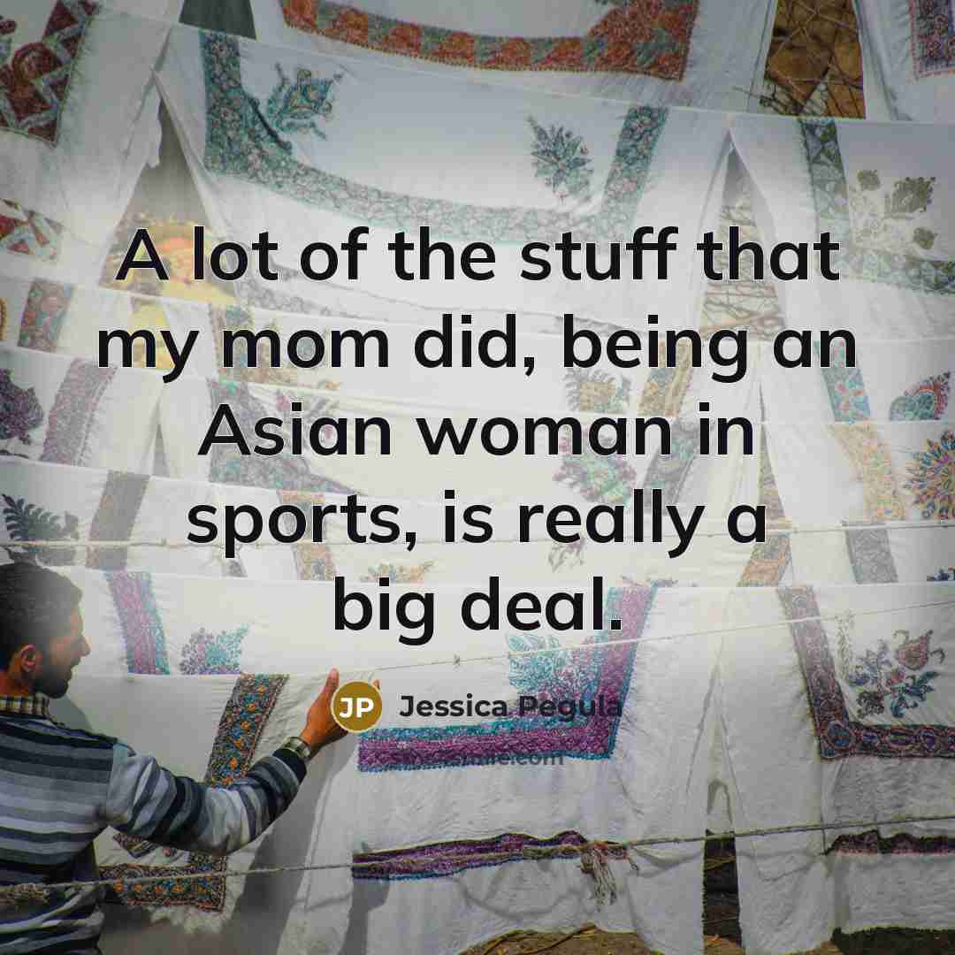 “A lot of the stuff that my mom did, being…” quote by Jessica Pegula
