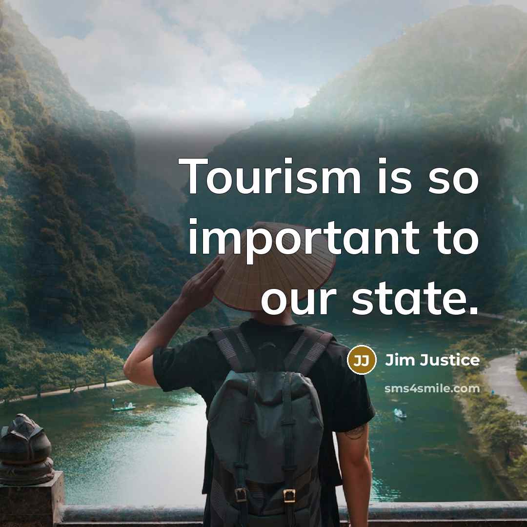“Tourism is so important to our state.…” quote by Jim Justice