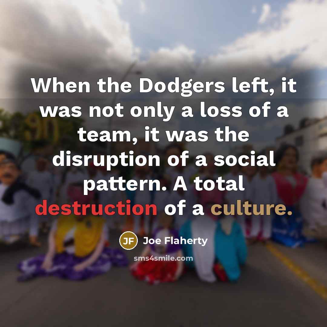 “When the Dodgers left, it was not only a loss…” quote by Joe Flaherty