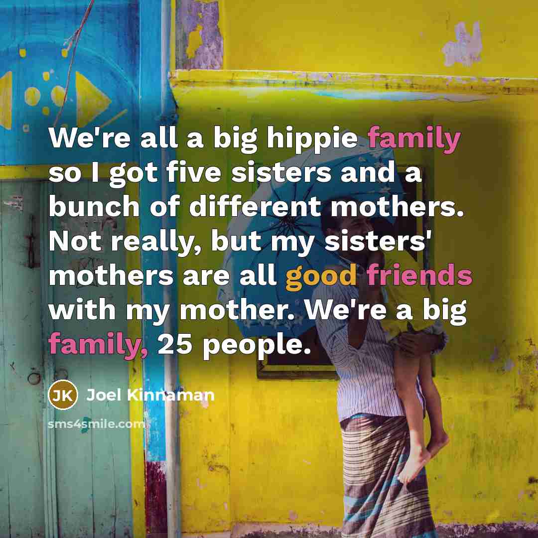 “We're all a big hippie family so I got five…” quote by Joel Kinnaman