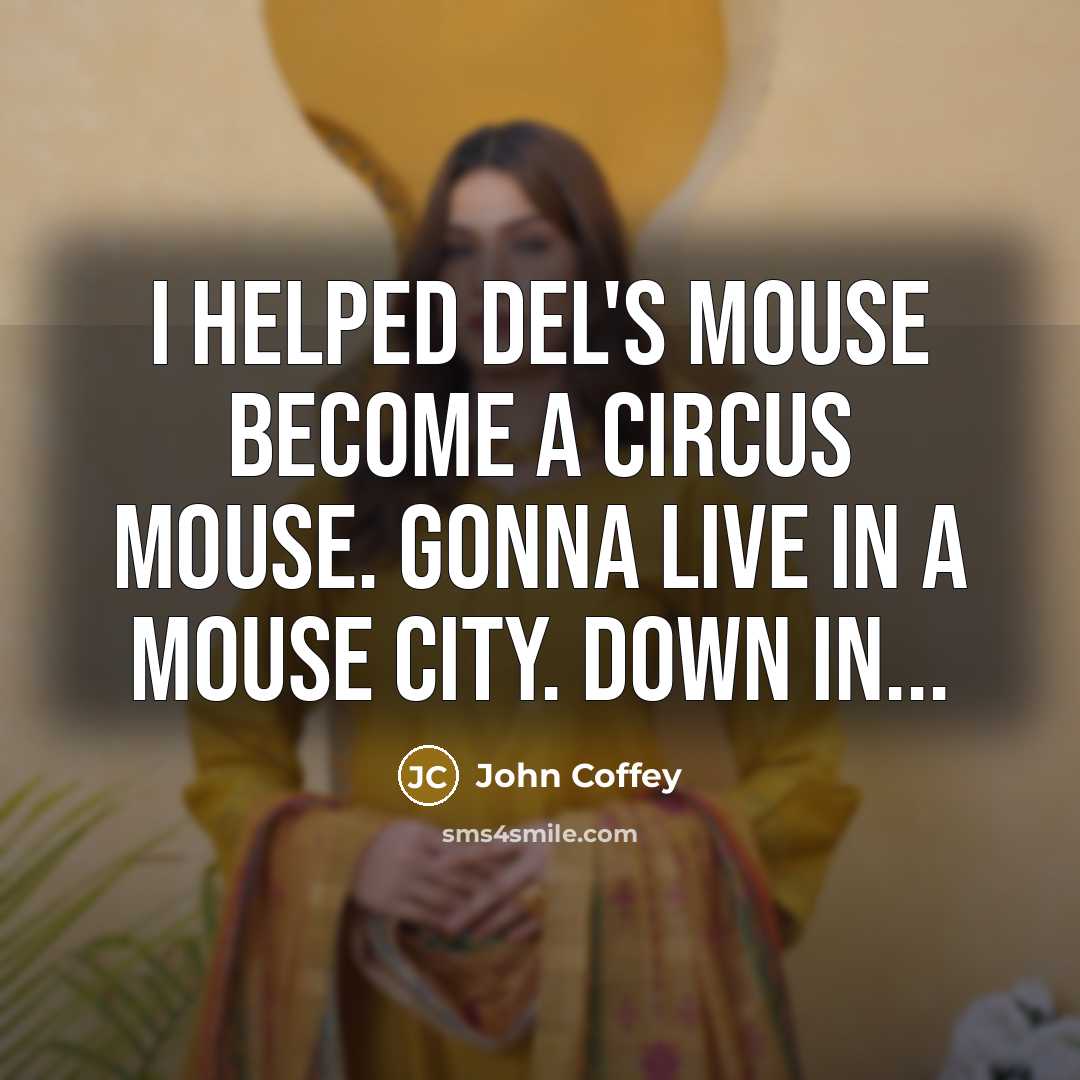 “I helped Del's mouse become a circus mouse. Gonna live…” quote by John Coffey
