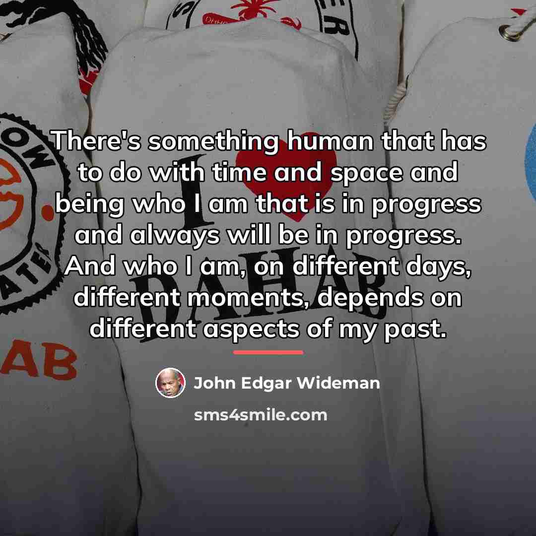 “There's something human that has to do with time and…” quote by John Edgar Wideman