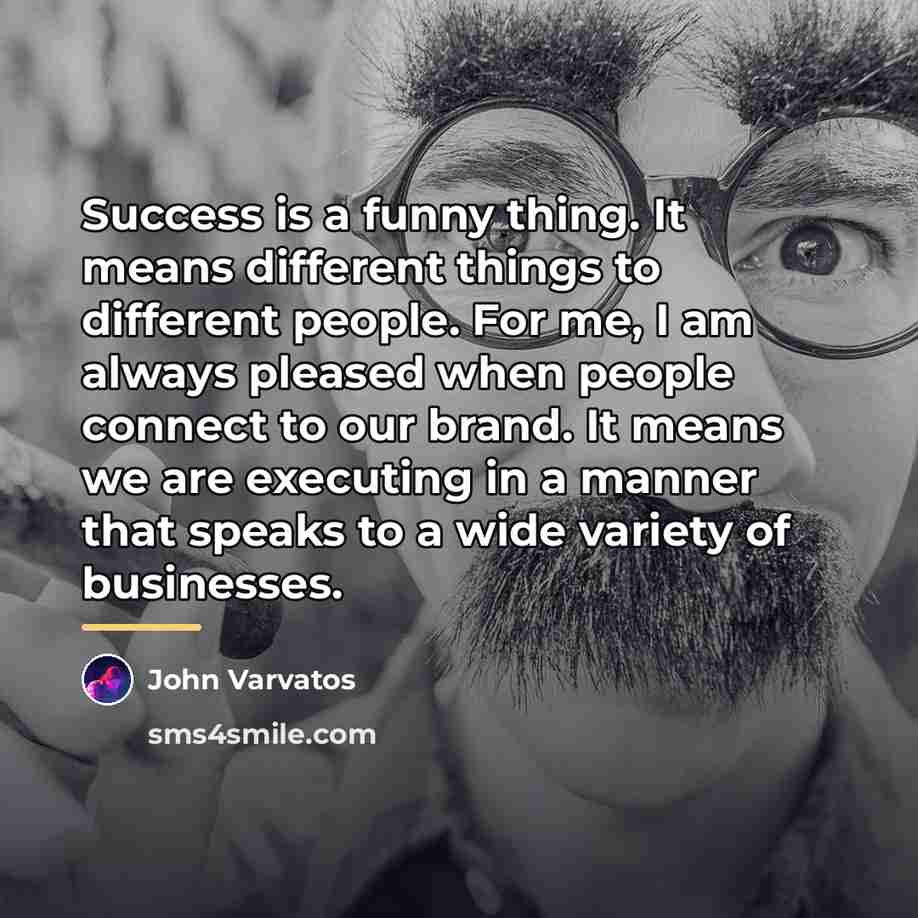 “Success is a funny thing. It means different things to…” quote by John Varvatos