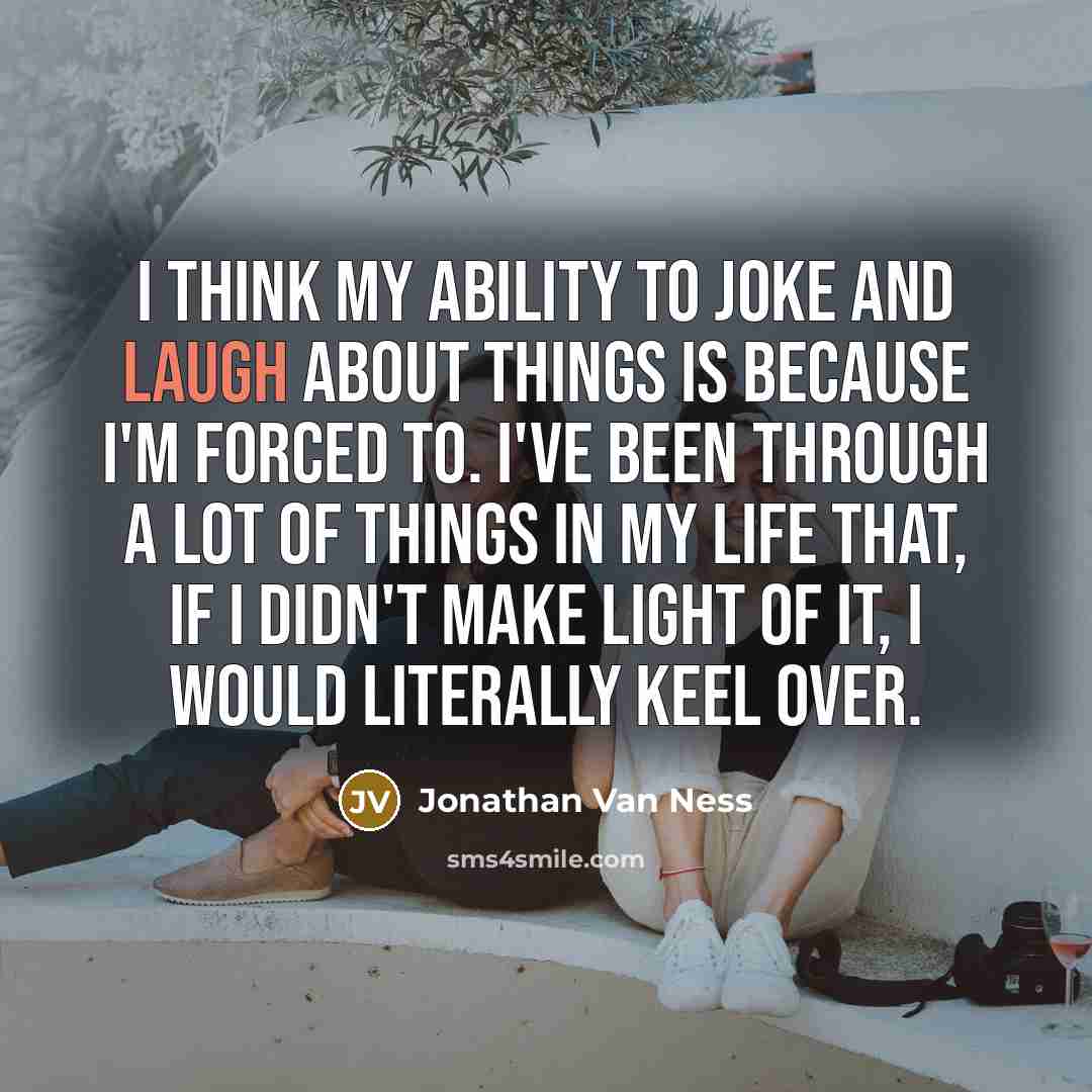 “I think my ability to joke and laugh about things…” quote by Jonathan Van Ness