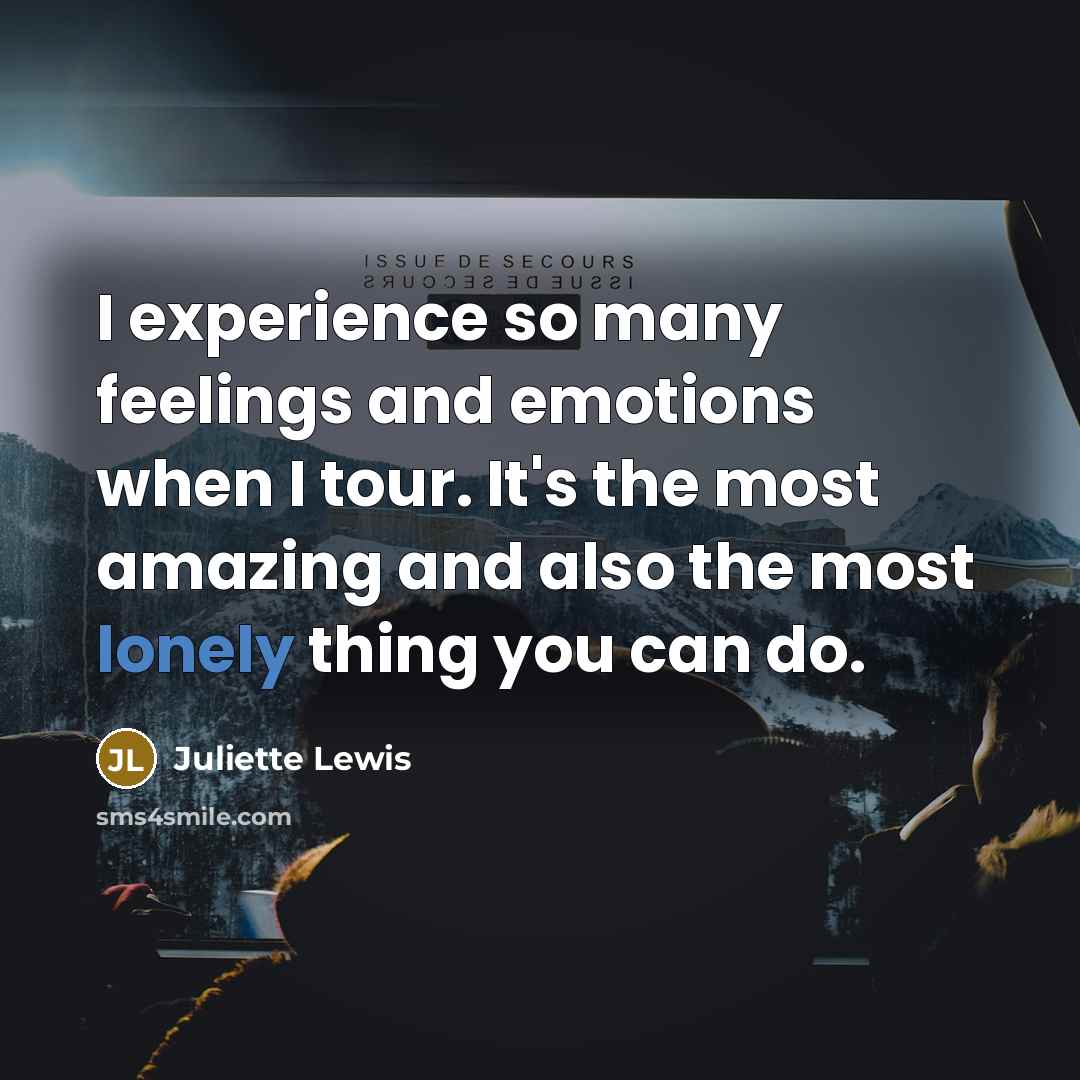 “I experience so many feelings and emotions when I tour.…” quote by Juliette Lewis
