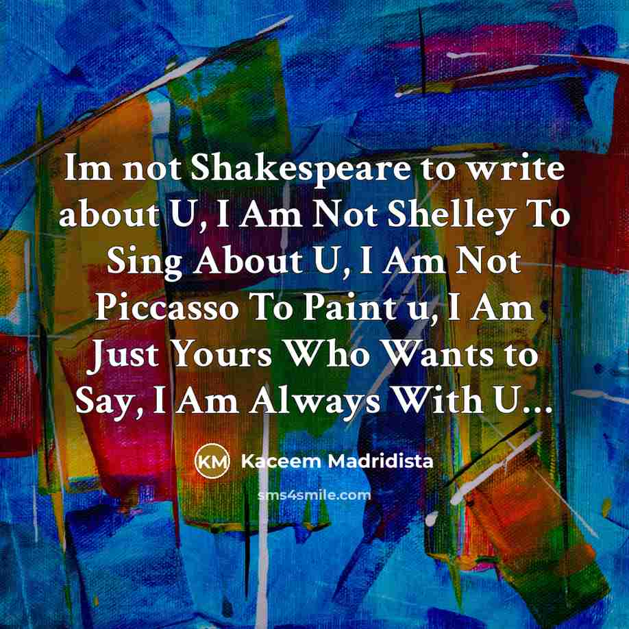“Im not Shakespeare to write about U, I Am Not…” quote by Kaceem Madridista