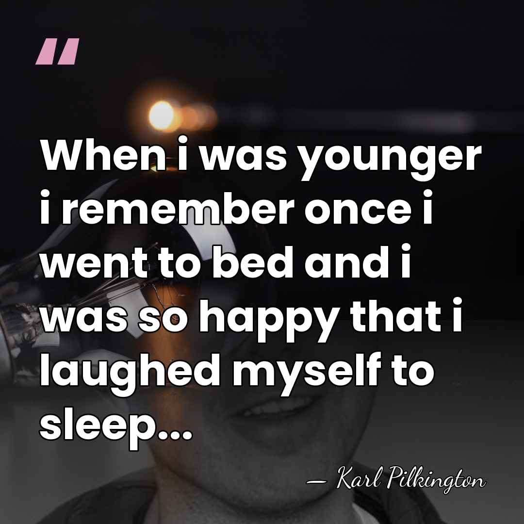 When i was younger i remember once i went to bed and&hellip; - Karl Pilkington
