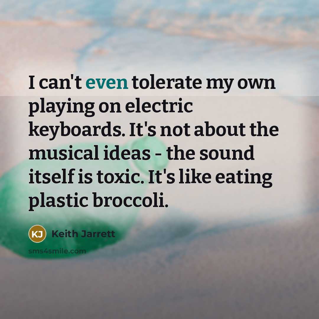 “I can't even tolerate my own playing on electric keyboards.…” quote by Keith Jarrett