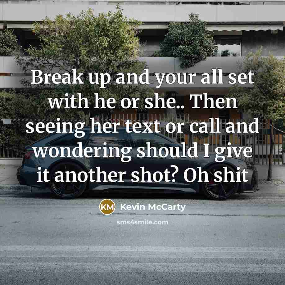 “Break up and your all set with he or she..…” quote by Kevin McCarty
